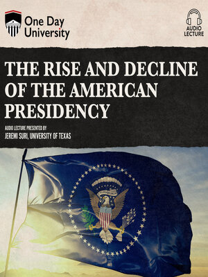cover image of The Rise and Decline of the American Presidency
